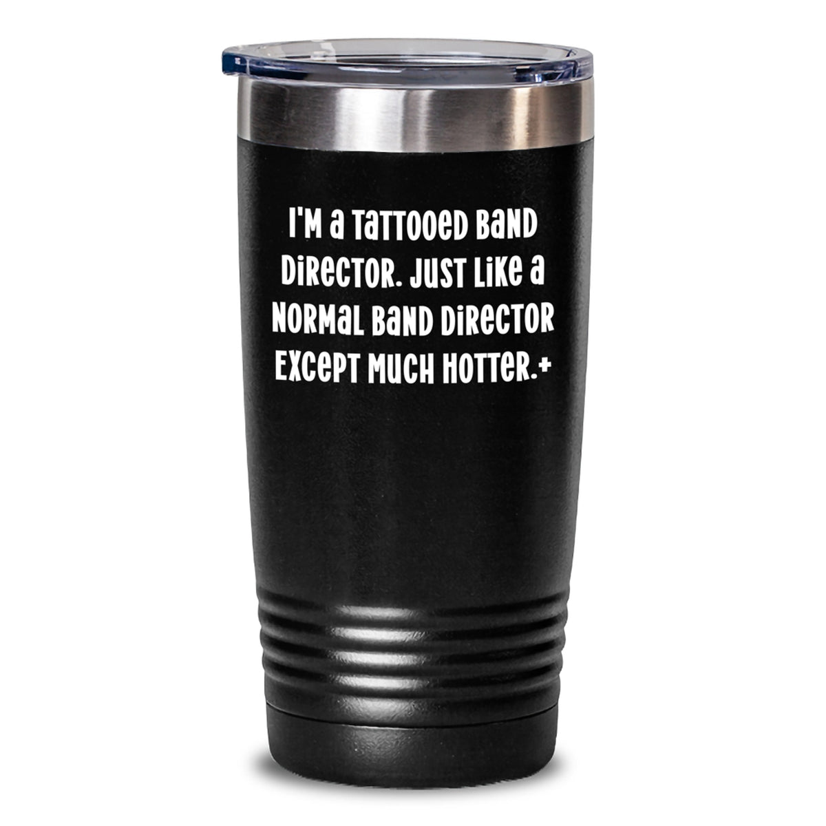 Band Director Gifts from Friends - I'm A Tattooed Band Director... Unique Birthday Tumbler, 20oz or 30oz Capacity, Hot or Cold Drinks - Main