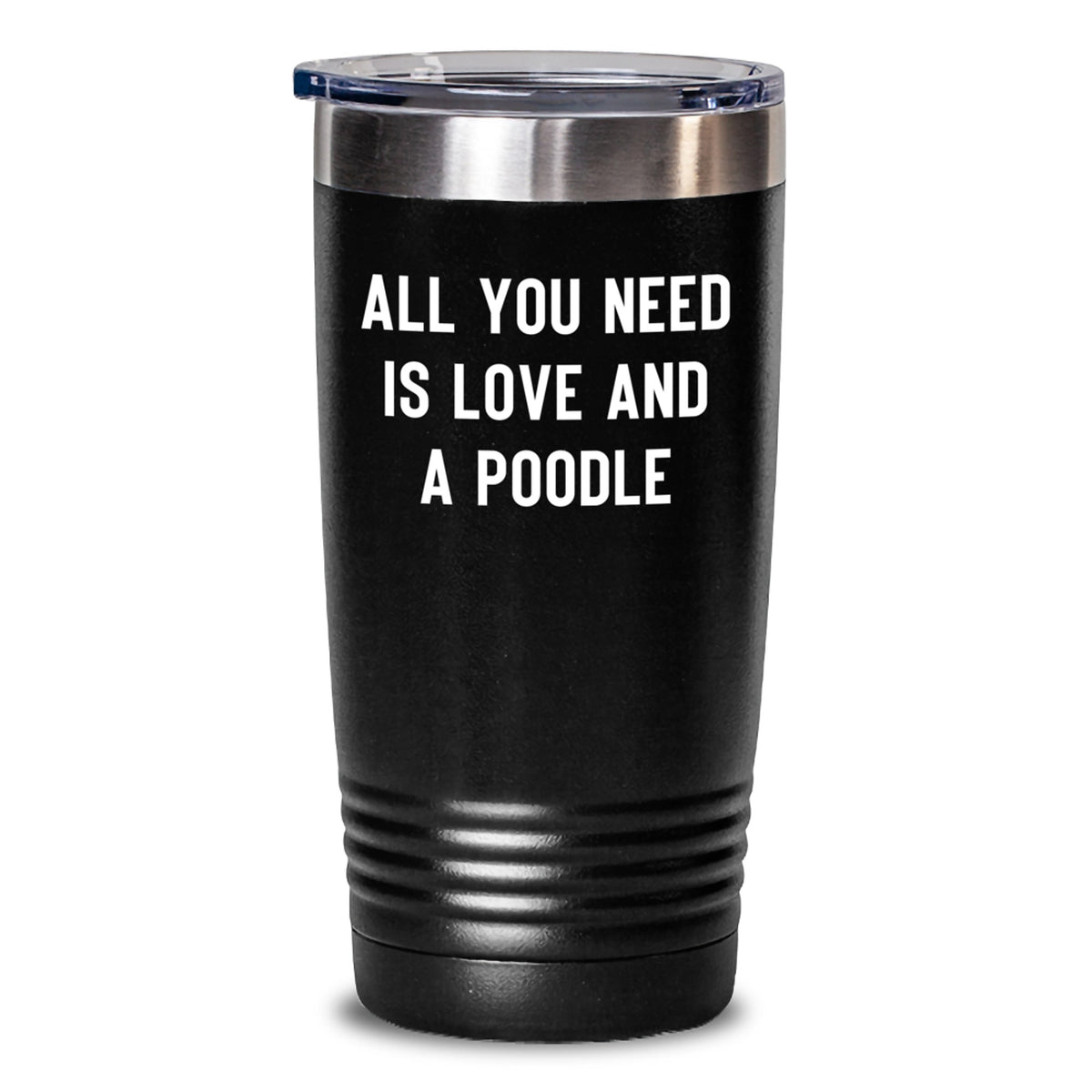 Poodle Dog Lover Gifts from Friends Birthday Unique Tumblers with Funny Quote 'All You Need Is Love And A Poodle' for Women - 20oz or 30oz Stainless Steel Vacuum Insulated - Main