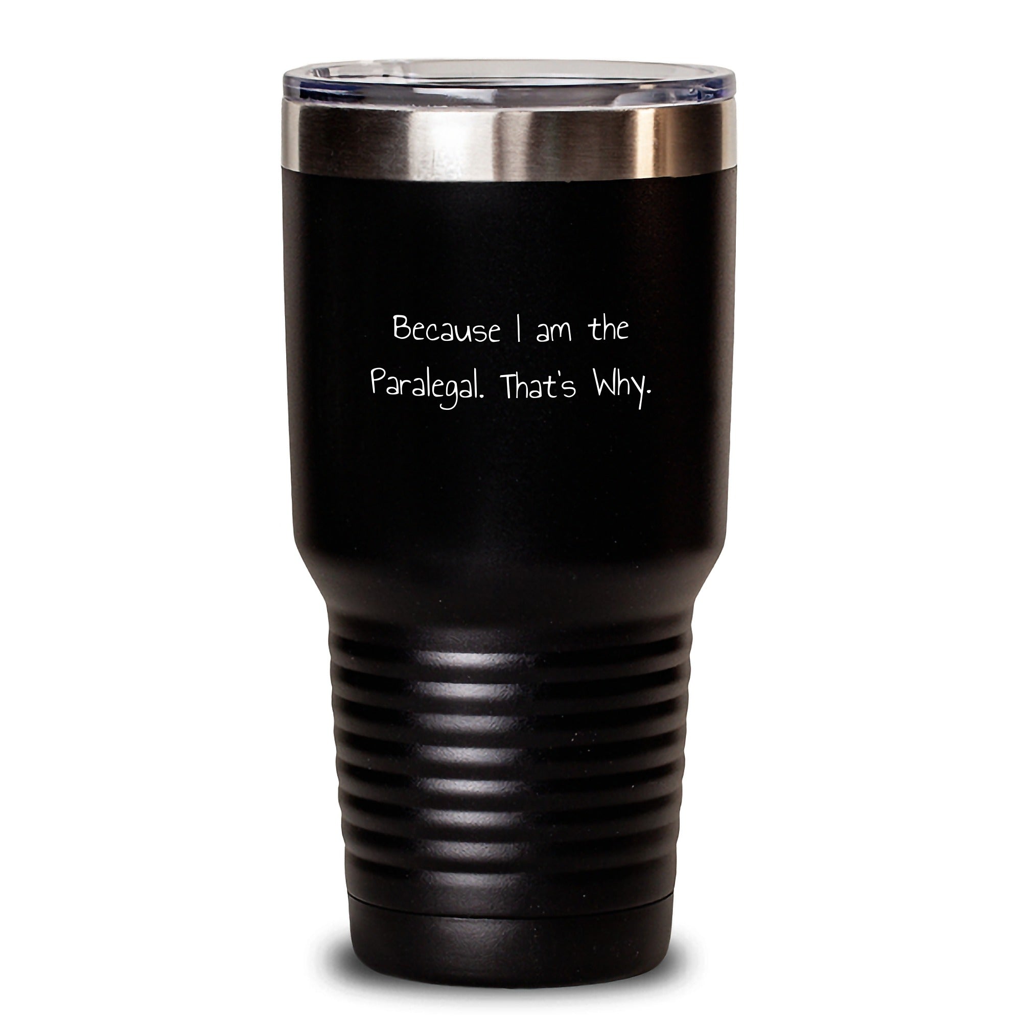 Funny Paralegal Tumbler Gifts from Friends to Paralegal, Because I Am The Paralegal. That's Why., Birthday Unique Gifts - Main