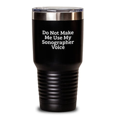 Funny Gifts for Sonographers, Sonographer Humor Tumblers, Black 20oz or 30oz, Gifts from Friends, Christmas Unique Gifts for Sonographer - Main