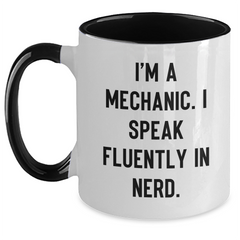 Funny Mechanic Gifts, I'm A Mechanic. I Speak Fluently In genius. Two Tone Coffee Mug for Father's Day, Gifts from Friends, Family, or Coworkers for Mechanic - Main