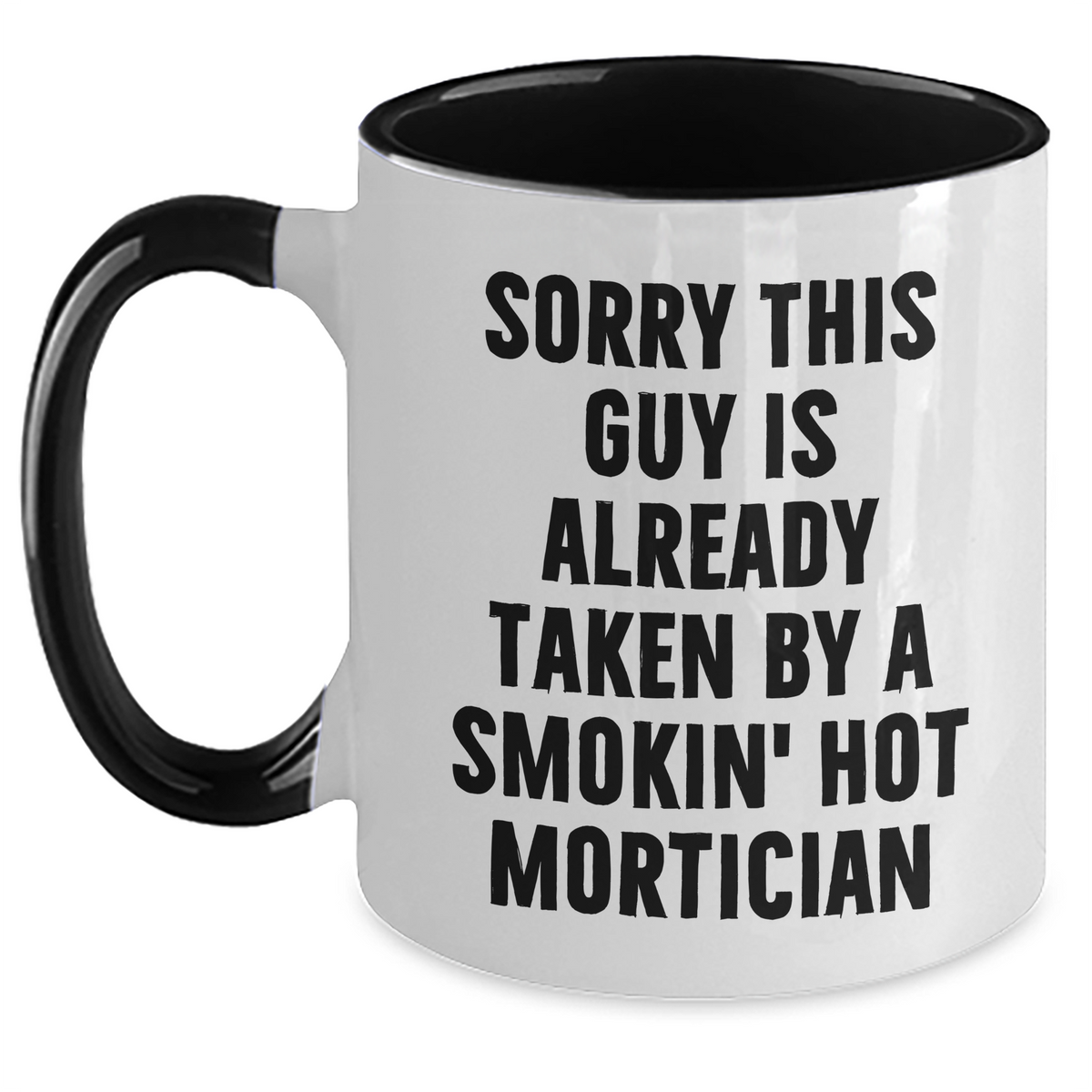 Funny Mortician Gifts for Him, Two Tone Coffee Mug with Sorry This Guy Is Already Taken By A Smokin' Hot Mortician Quote, Gifts from Men for Mortician Friends on Father's Day - Main