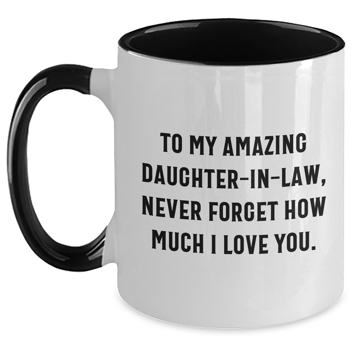 Funny Daughter-in-law Gifts, To My Amazing Daughter-in-law, Never Forget How Much I Love You. - 2 Tone Coffee Mug for Graduation from Men to Daughter-in-law - Main