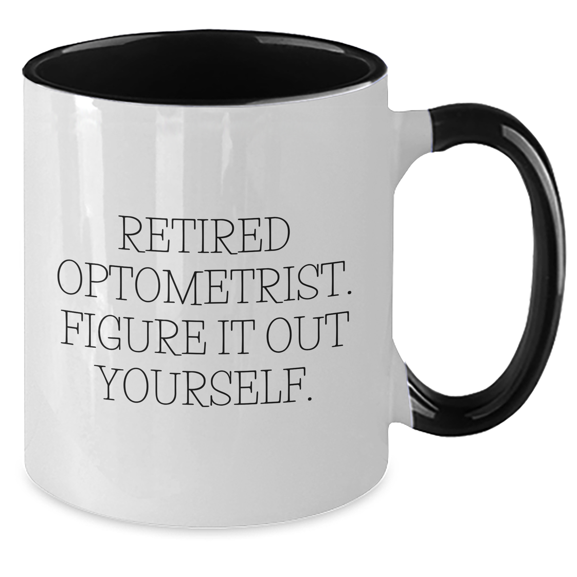 Optometrist Gifts for Him - Funny 'Retired Optometrist. Figure It Out Yourself.' Two Tone Coffee Mug for Father's Day from Family, Friends, or Coworkers - Additional