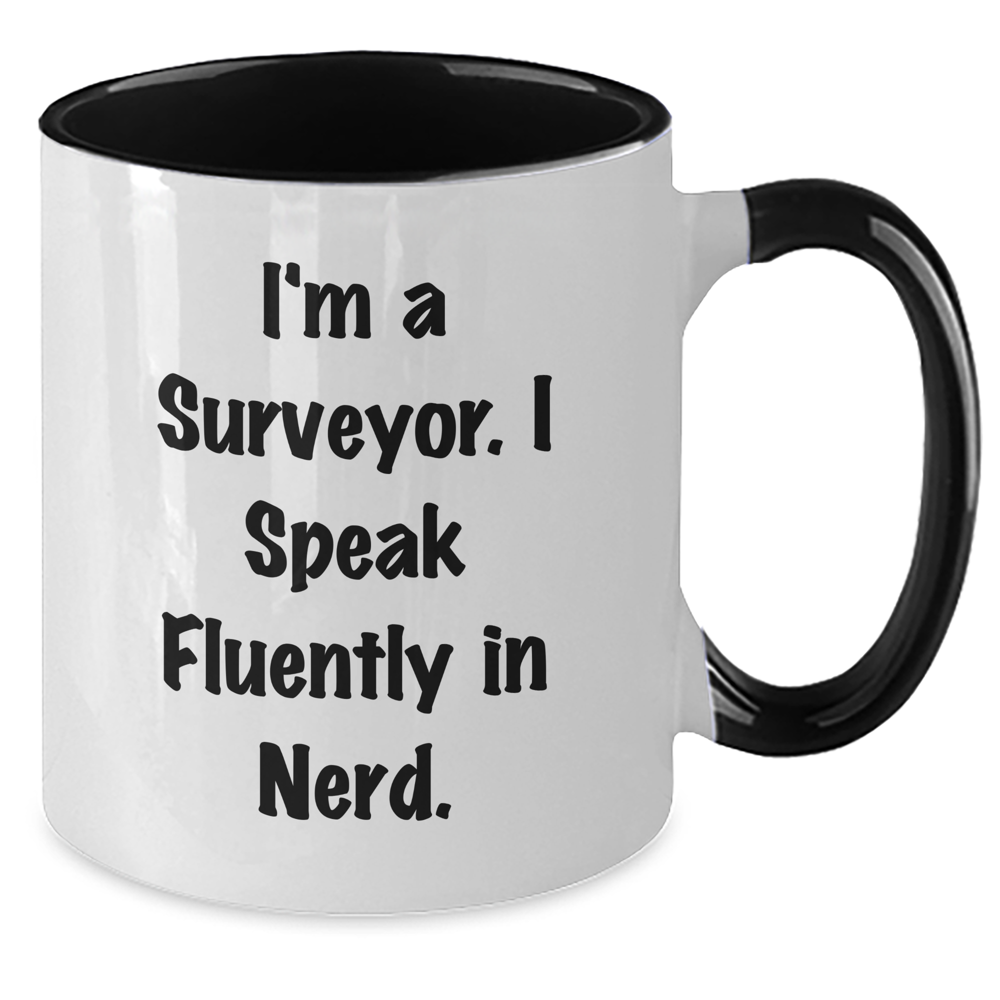 Funny Surveyor Gifts, I'm A Surveyor. I Speak Fluently In genius., Two Tone Coffee Mug for Surveyor, Gifts from Dad, Unique Father's Day Unique Gifts for Men - Additional