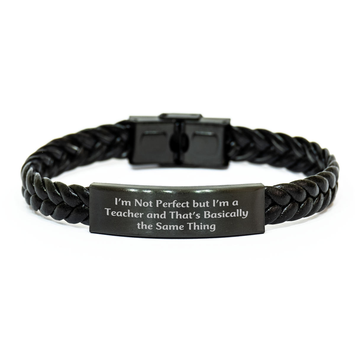 Funny Teacher Gifts, I'm Not Perfect But I'm A Teacher And That's Basically The Same Thing, Interlaced Leather Bracelet, Gifts from Friends to Teacher, Unique Father's Day Unique Gifts - Image 1
