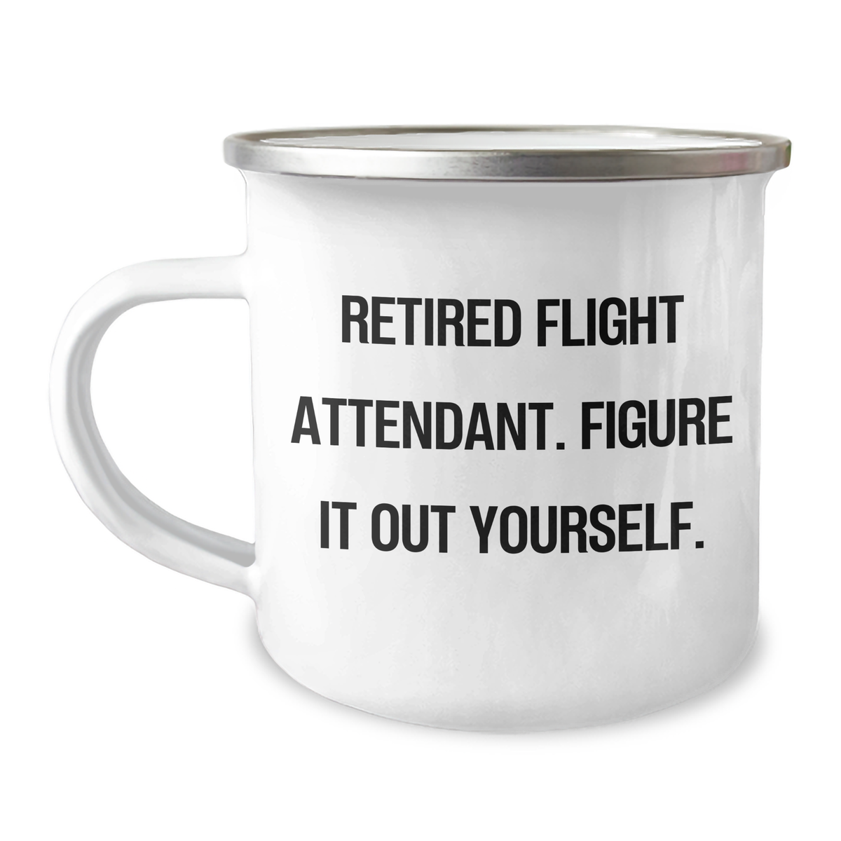 Funny Flight Attendant Gifts from Friends - Retired Flight Attendant Figure It Out Yourself - 12 oz Camping Mug for Graduation - Image 1
