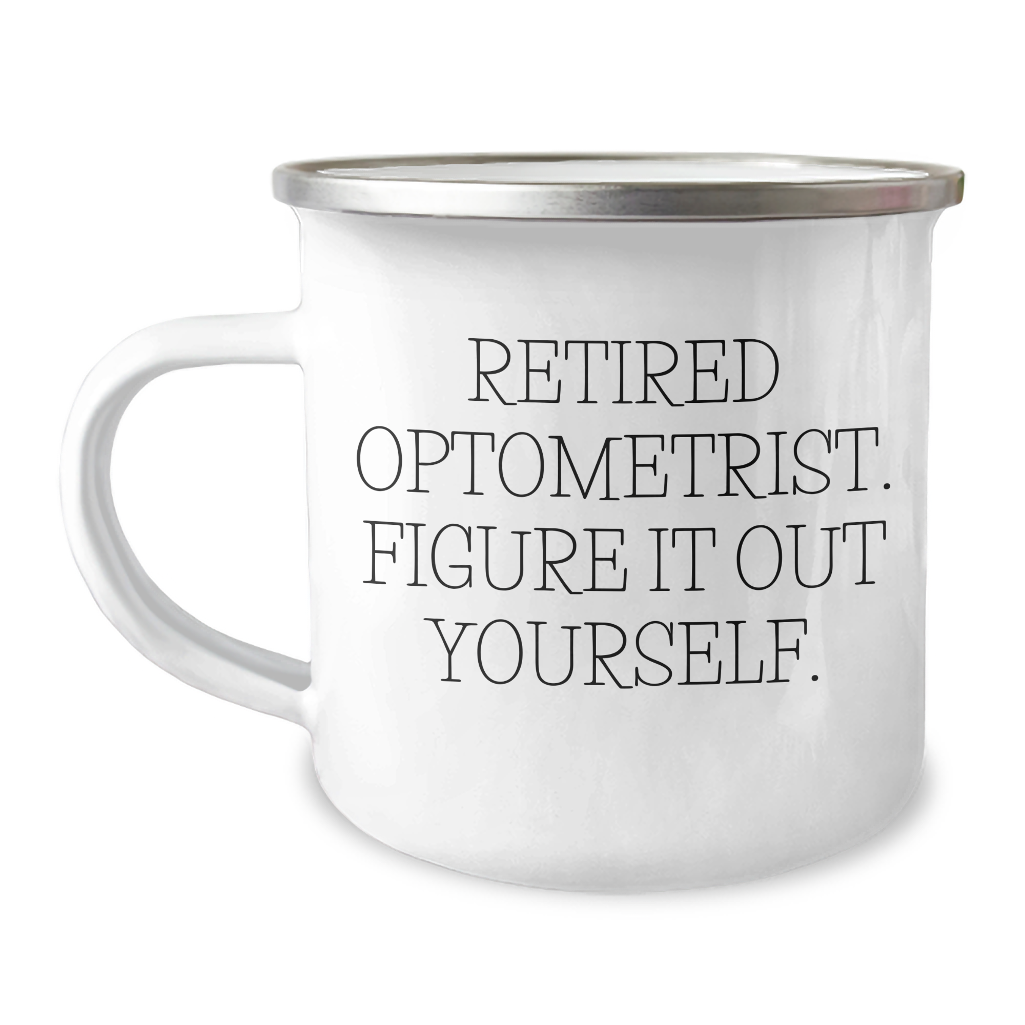 Optometrist Gifts for Men - Funny Retired Optometrist Quote, Camping Mug for Father's Day, 12 oz Stainless Steel with Enamel Finish, Gifts from Family, Optometrist Unique Gifts - Image 1