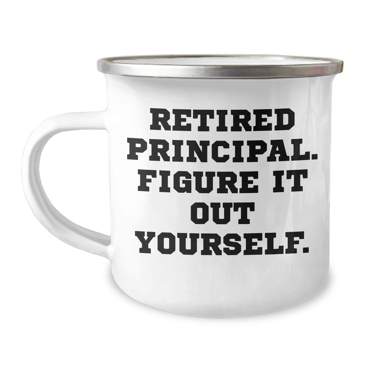 Funny Principal Gifts for Men - Retired Principal Figure It Out Yourself Camping Mug, 12 oz Stainless Steel with Enamel Finish, Gifts from Men to Family, Friends, Coworkers, and More - Image 1