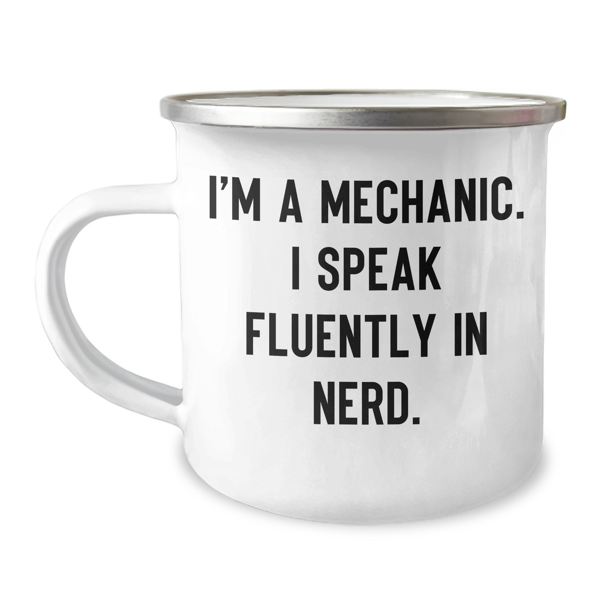 Funny Mechanic Gifts from Friends - I'm A Mechanic. I Speak Fluently In genius. Camping Mug for Father's Day - Image 1