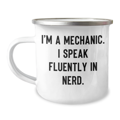 Funny Mechanic Gifts from Friends - I'm A Mechanic. I Speak Fluently In genius. Camping Mug for Father's Day - Image 1