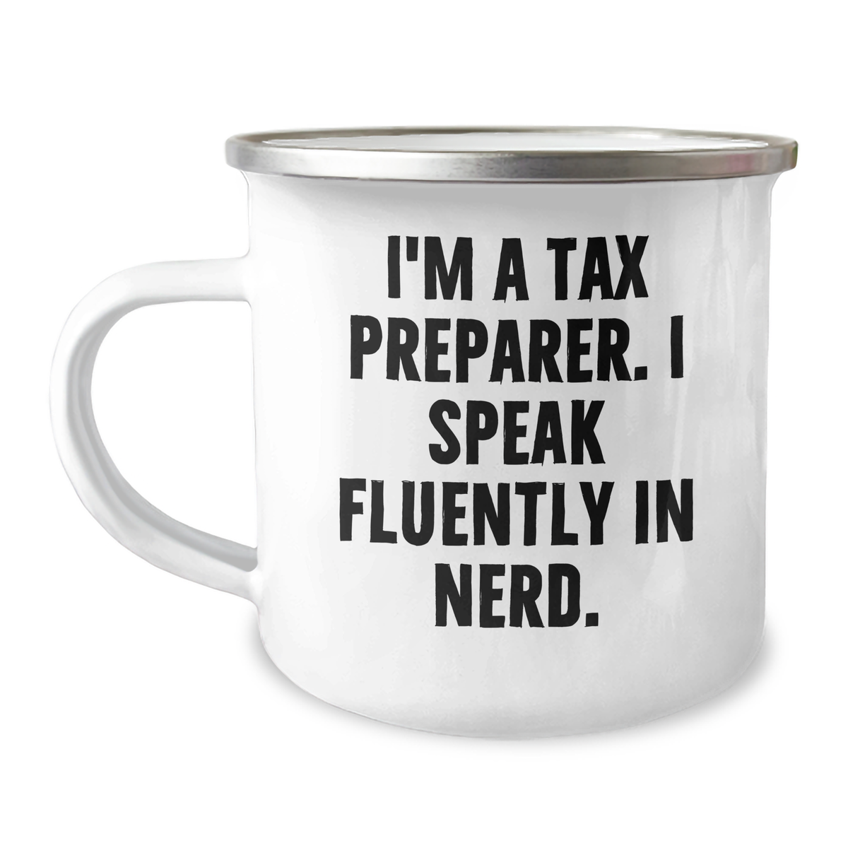 Funny Tax Preparer Gifts, I'm A Tax Preparer. I Speak Fluently In genius., Camping Mug for Father's Day, Gifts from Men to Tax Preparer, Gifts for Him - Image 1