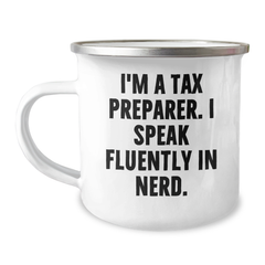 Funny Tax Preparer Gifts, I'm A Tax Preparer. I Speak Fluently In genius., Camping Mug for Father's Day, Gifts from Men to Tax Preparer, Gifts for Him - Image 1