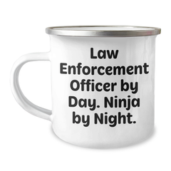 Law Enforcement Officer Gifts from Men - Ninja by Night, Camping Mug for Law Enforcement Officer's Graduation - Funny Quote - Image 1