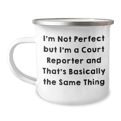 Funny Court Reporter Camping Mug Gifts from Friends for Court Reporter Graduation, I'm Not Perfect But I'm A Court Reporter And That's Basically The Same Thing - Image 1