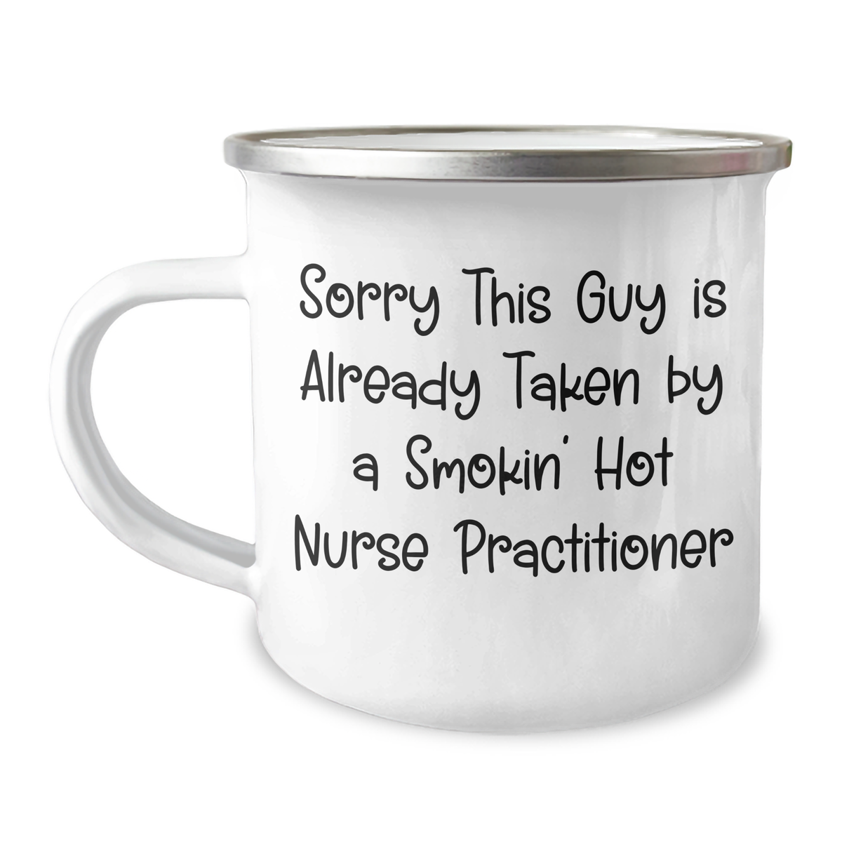 Nurse Practitioner Gifts from Friends, Funny Quote Camping Mug, Sorry This Guy Is Already Taken By A Smokin' Hot Nurse Practitioner, Father's Day Unique Gifts for Men - Image 1
