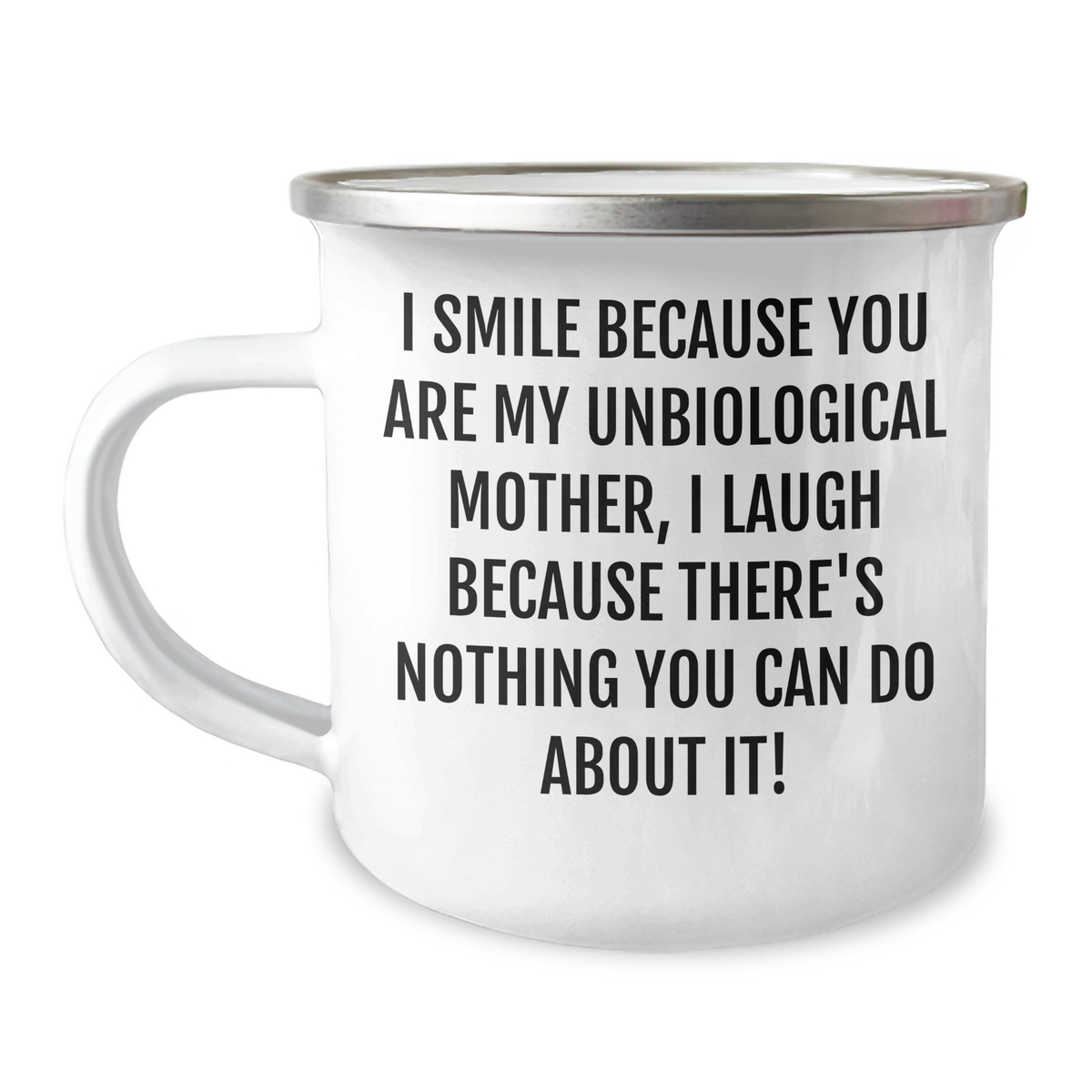 Funny Unbiological Mother Gifts from Friends and Family, I Smile Because You Are My Unbiological Mother, Unique Graduation Mugs for Unbiological Mothers, 12 oz Stainless Steel Camping Mug - Image 1