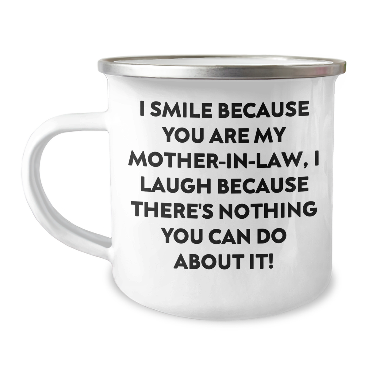 Funny Mom-in-law Camping Mug, I Smile Because You Are My Mom-in-law, I Laugh Because There's Nothing You Can Do About It! Gifts from Men to Mom-in-law for Graduation Unique Gifts - Image 1