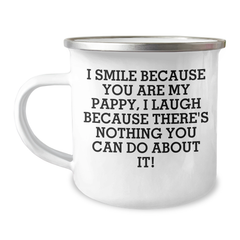 Funny Pappy Camping Mug Gifts from Family, Friends, or Coworkers - I Smile Because You Are My Pappy, I Laugh Because There's Nothing You Can Do About It!, Pappy Graduation Unique Gifts - Image 1