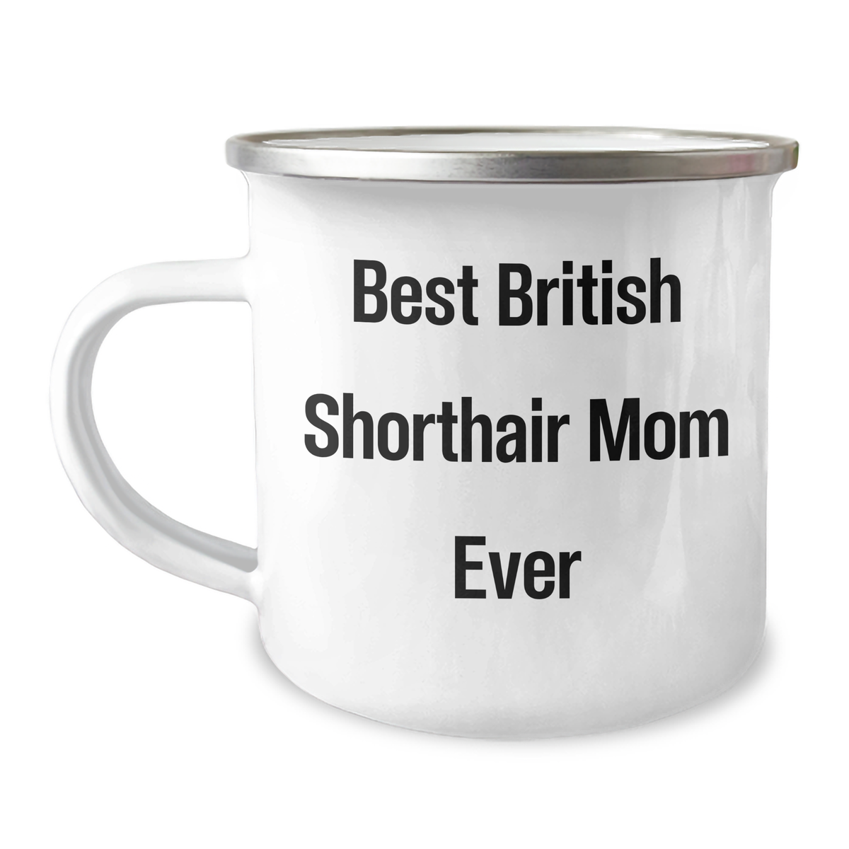 Funny British Shorthair Cat Mom Gifts for Dad - 12 oz Camping Mug, 'Best British Shorthair Mom Ever' Quote, Father's Day Unique Gifts from Men to Family - Image 1