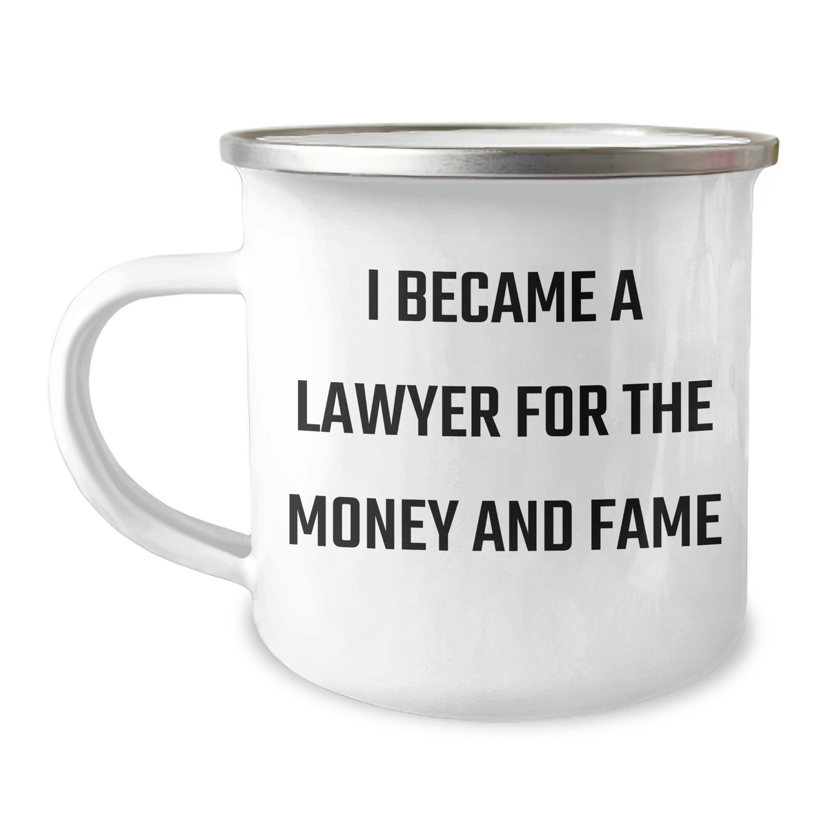 Funny Lawyer Gifts For Graduation - 'I Became A Lawyer For The Money And Fame' Quote Camping Mug Gifts from Family to Lawyer, Gifts for Lawyer, Unique Graduation Gifts - Image 1