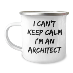 Architect Gifts - Funny 'I Can't Keep Calm I'm An Architect' Camping Mug for Graduation, Unique Present from Friends to Family - Image 1
