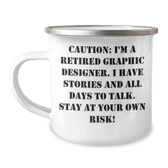 Funny Graphic Designer Gifts from Friends, Unique Camping Mug for Graduation, 'Caution: I'm A Retired Graphic Designer...' - Image 1