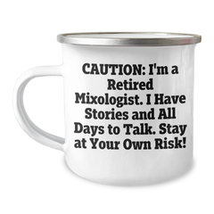 Gifts from Friends to Mixologists - 'Caution: I'm A Retired Mixologist...' 12 oz Stainless Steel Camping Mug, Graduation Unique Gifts - Image 1