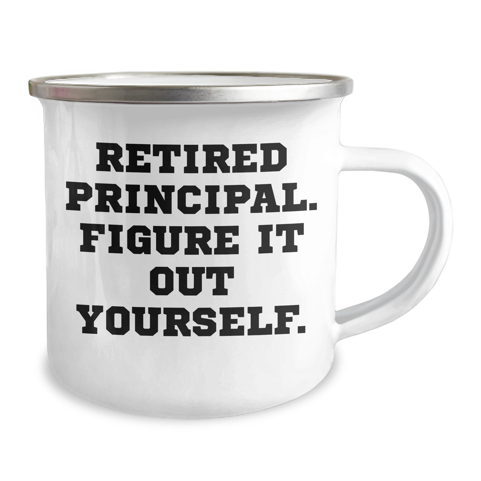 Funny Principal Gifts for Men - Retired Principal Figure It Out Yourself Camping Mug, 12 oz Stainless Steel with Enamel Finish, Gifts from Men to Family, Friends, Coworkers, and More - Image 2