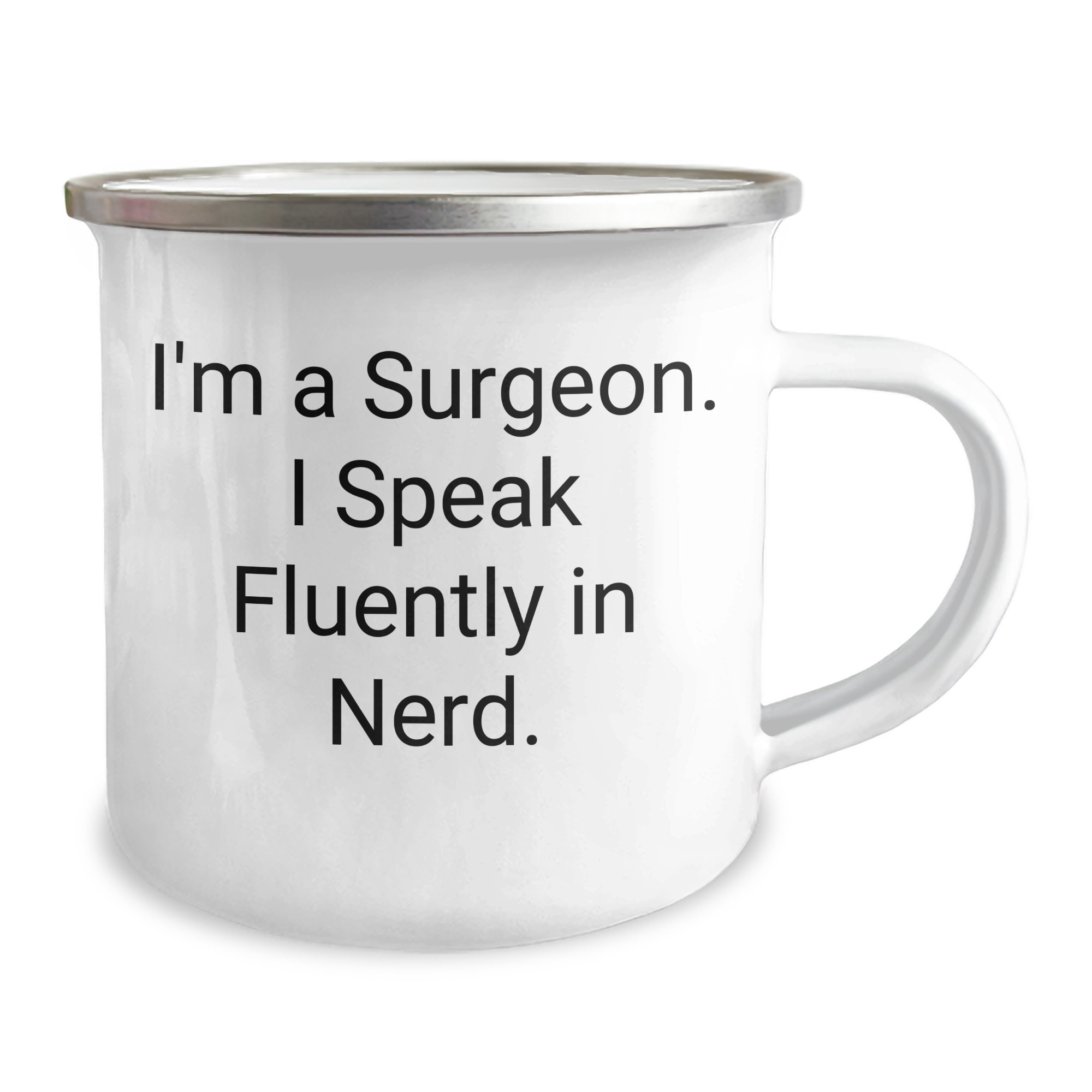 Funny Surgeon Gifts from Friends for Him - 'I'm A Surgeon. I Speak Fluently In genius.' Camping Mug, 12 oz Stainless Steel with Enamel Finish, Perfect for Father's Day - Image 2