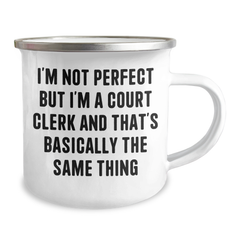 Funny Court Clerk Gifts, Camping Mug for Graduation, Gifts from Friends to Court Clerk, 'I'm Not Perfect But I'm A Court Clerk And That's Basically The Same Thing' Quote - Image 2