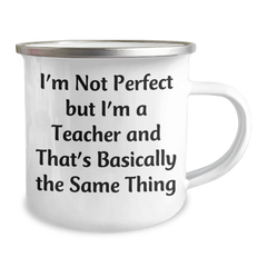 Funny Teacher Gifts from Men to Father's Day Unique Gifts for Teachers, Camping Mug with Quote 'I'm Not Perfect But I'm A Teacher And That's Basically The Same Thing' - Image 2