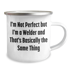 Welder Gifts for Him, Funny Camping Mug with 'I'm Not Perfect But I'm A Welder And That's Basically The Same Thing' Quote, Gifts from Men, Unique Gifts for Father's Day - Image 2