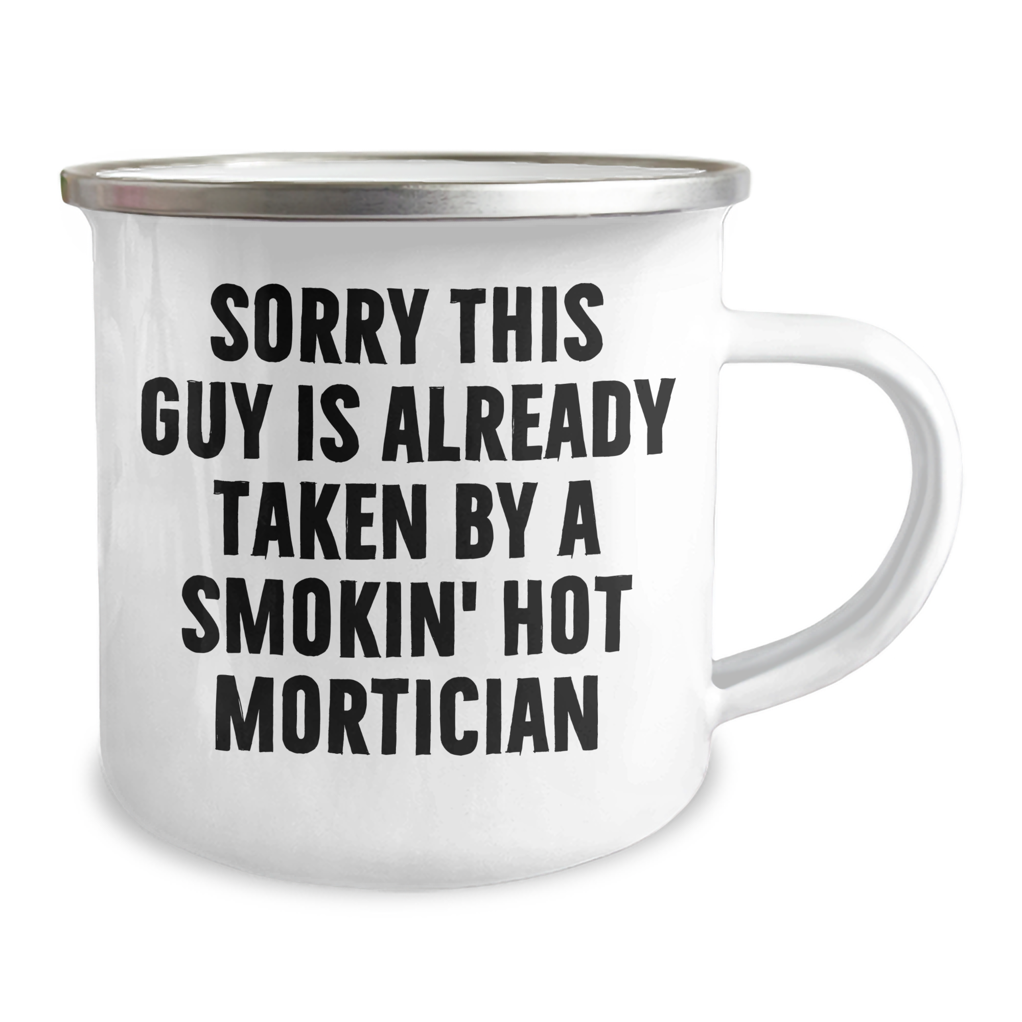 Mortician Humor Gifts from Family, Funny Camping Mug Sorry This Guy Is Already Taken By A Smokin' Hot Mortician, Father's Day Unique Gifts for Mortician - Image 2