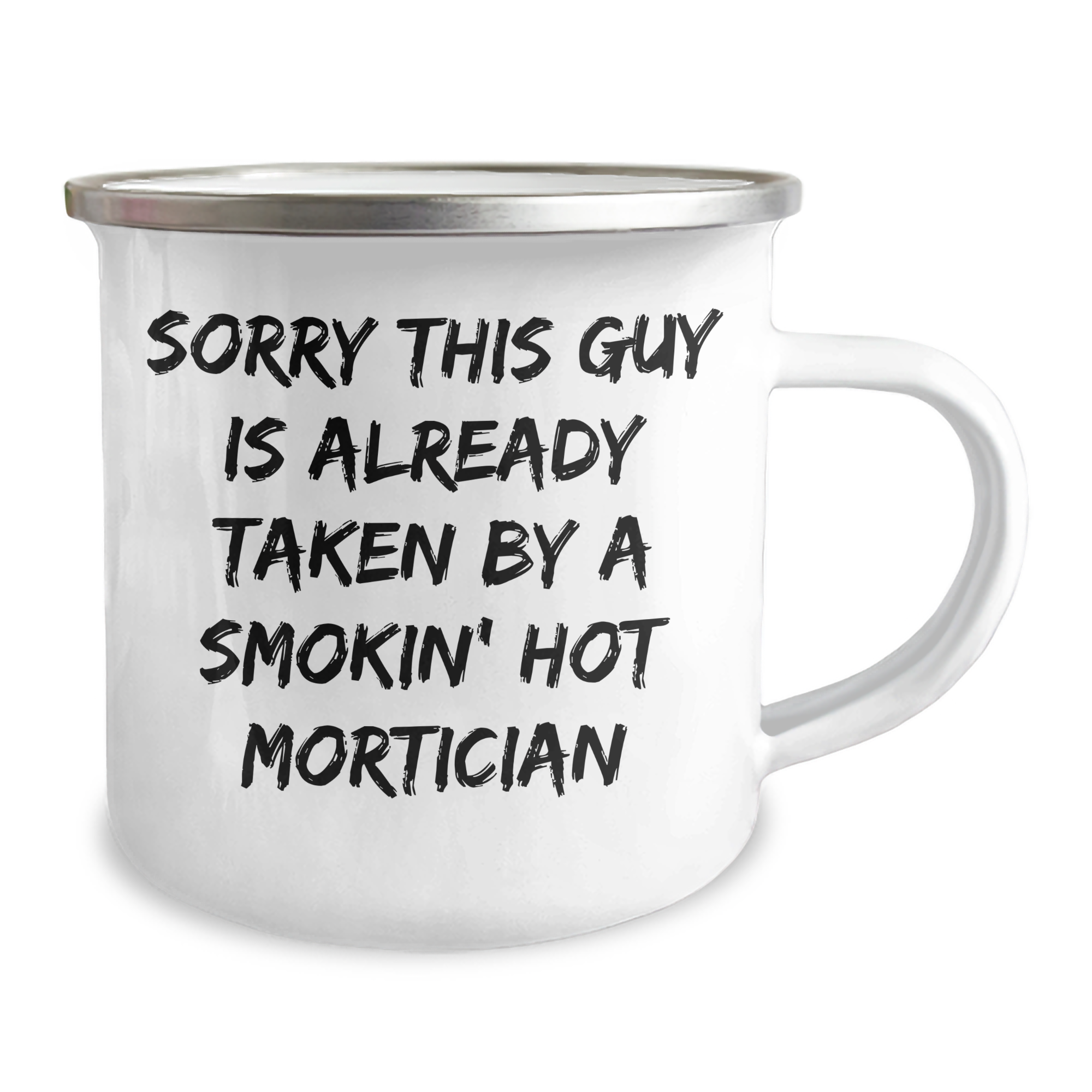 Funny Mortician Gifts from Friends for Dad's Day - Camping Mug 'Sorry This Guy Is Already Taken By A Smokin' Hot Mortician' for Mortician Enthusiasts - Image 2