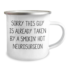 Funny Neurosurgeon Gifts for Men - Sorry This Guy Is Already Taken By A Smokin' Hot Neurosurgeon Camping Mug, Unique Father's Day Unique Gifts from Family - Image 2