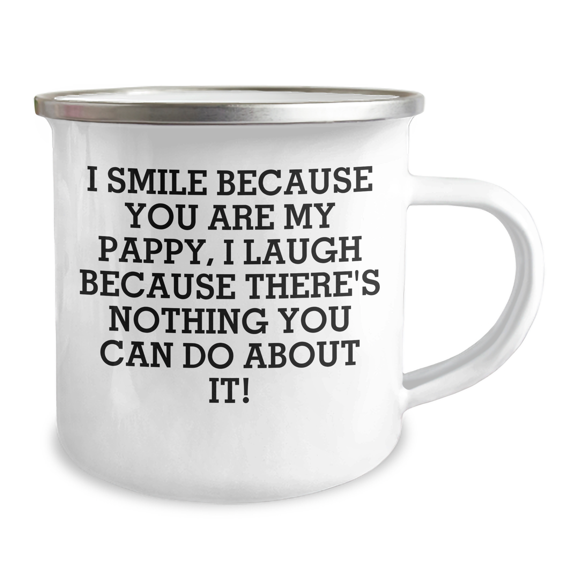 Funny Pappy Camping Mug Gifts from Family, Friends, or Coworkers - I Smile Because You Are My Pappy, I Laugh Because There's Nothing You Can Do About It!, Pappy Graduation Unique Gifts - Image 2