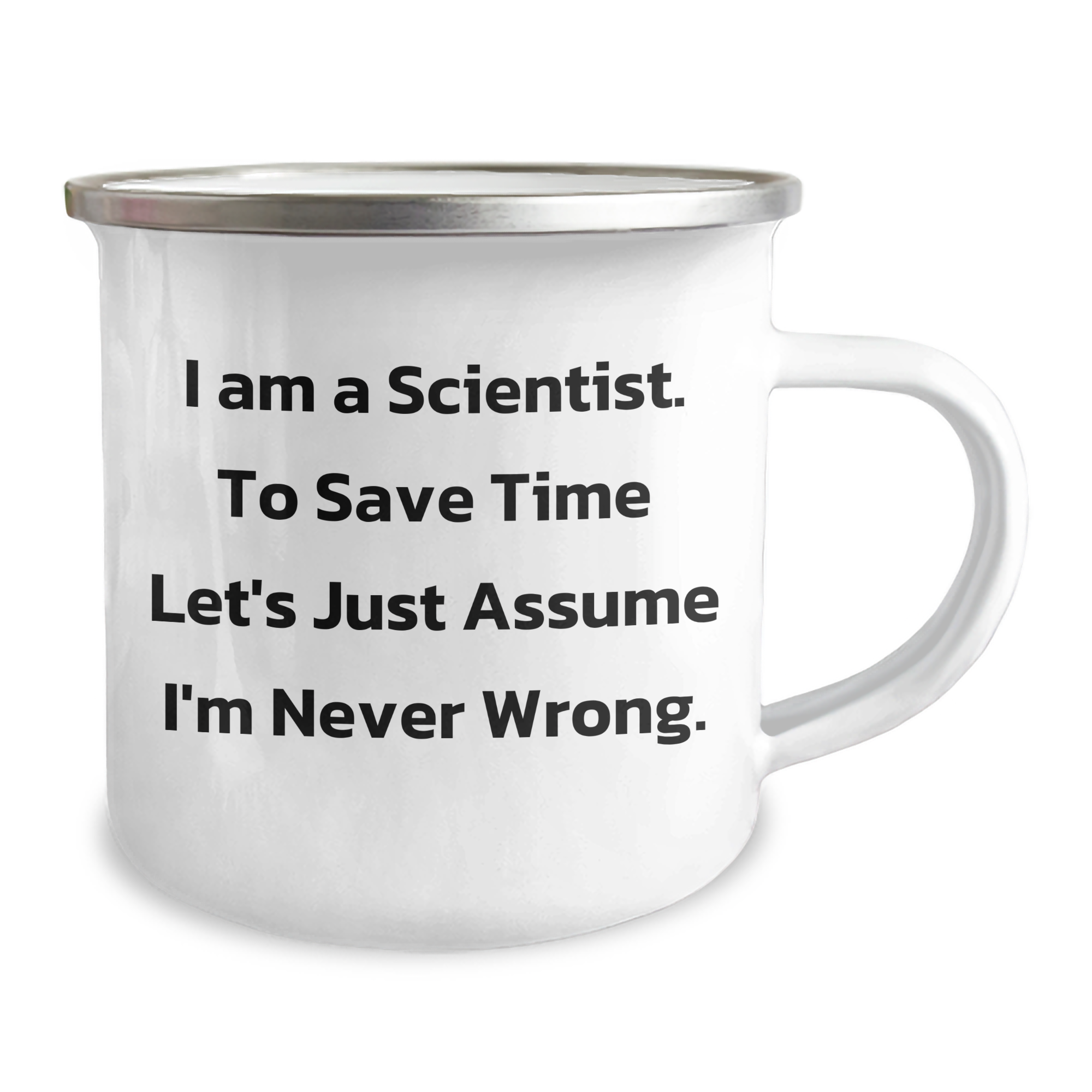 Funny Scientist Gifts for Men, 'I Am A Scientist. To Save Time Let's Just Assume I'm Never Wrong.' Enamel Camping Mug from Family for Graduation - Image 2