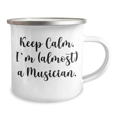 Funny Musician Gifts from Friends for Graduation Unique Keepsakes - Keep Calm, I'm (almost) A Musician. - 12 oz Stainless Steel Camping Mug - Image 2