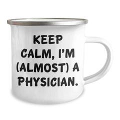 Funny Physician Gifts from Friends - Keep Calm, I'm (almost) A Physician. - 12 oz Stainless Steel Camping Mug for Graduation, Men, Women, Coworkers, Family - Image 2
