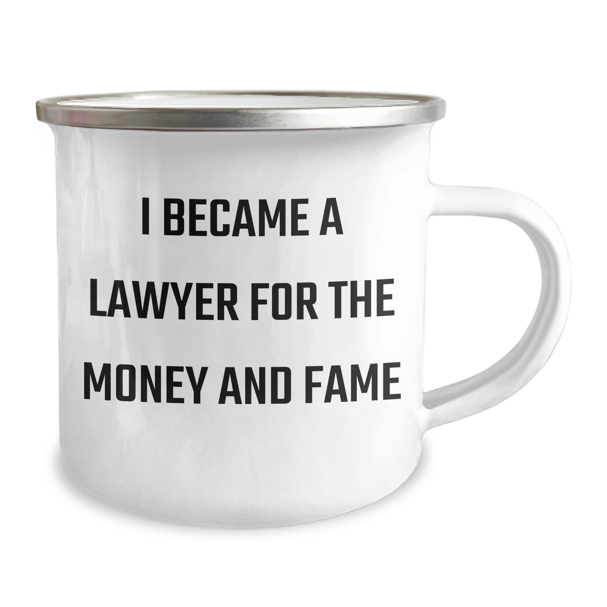 Funny Lawyer Gifts For Graduation - 'I Became A Lawyer For The Money And Fame' Quote Camping Mug Gifts from Family to Lawyer, Gifts for Lawyer, Unique Graduation Gifts - Image 2