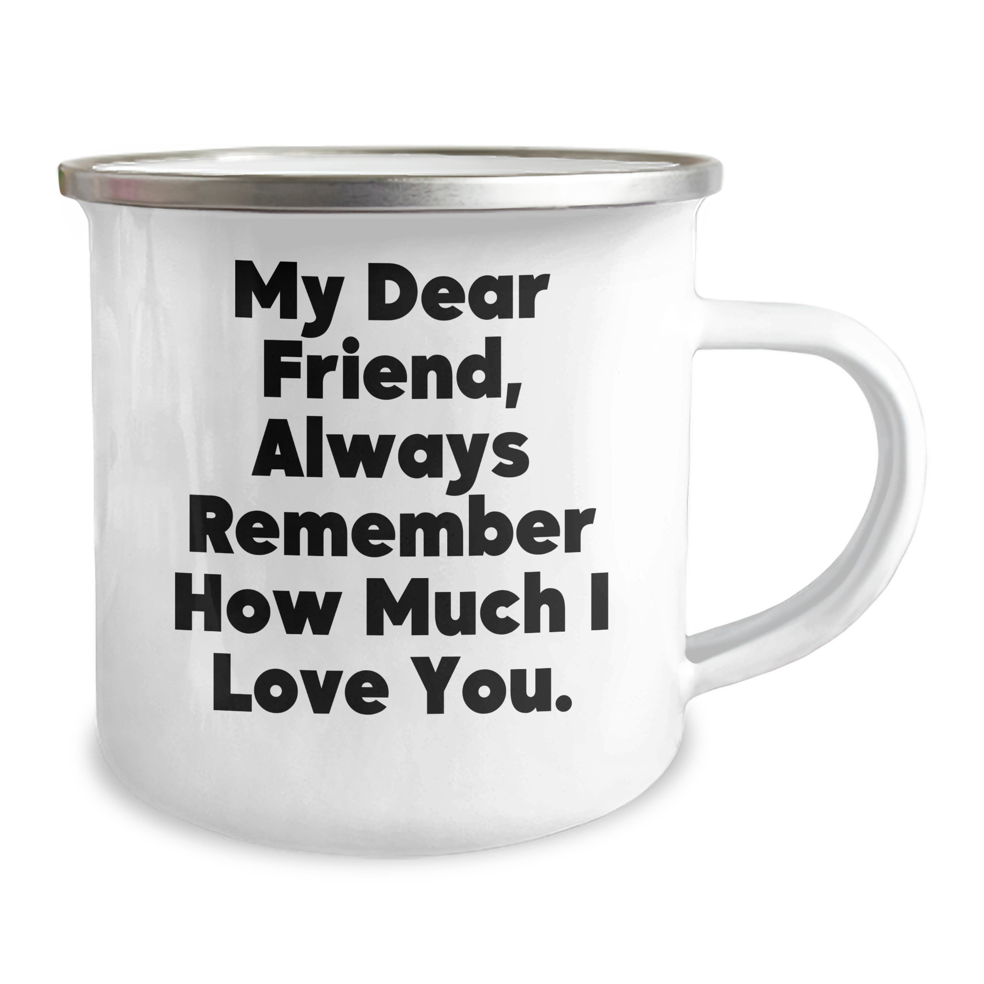 Funny Friend Camping Mug, Gifts from Men, Gifts for Friend, Camping Mug for Graduation, My Dear Friend, Always Remember How Much I Love You. - Image 2