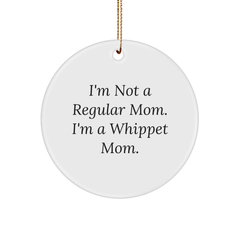 Whippet Dog Mom Gifts for Christmas - 'I'm Not A Regular Mom. I'm A Whippet Mom.' Circle Ornament, Gifts from Whippet Lovers, Christmas Unique Gifts for Friends - Image 1