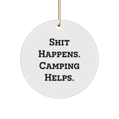 Camping Inspirational Gifts from Friends for Men, Funny Circle Ornament 'Shit Happens. Camping Helps.' for Christmas - Image 1