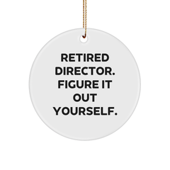 Funny Director Quote Christmas Unique Gifts from Friends for Men Circle Ornament, Retired Director Figure It Out Yourself - Image 1
