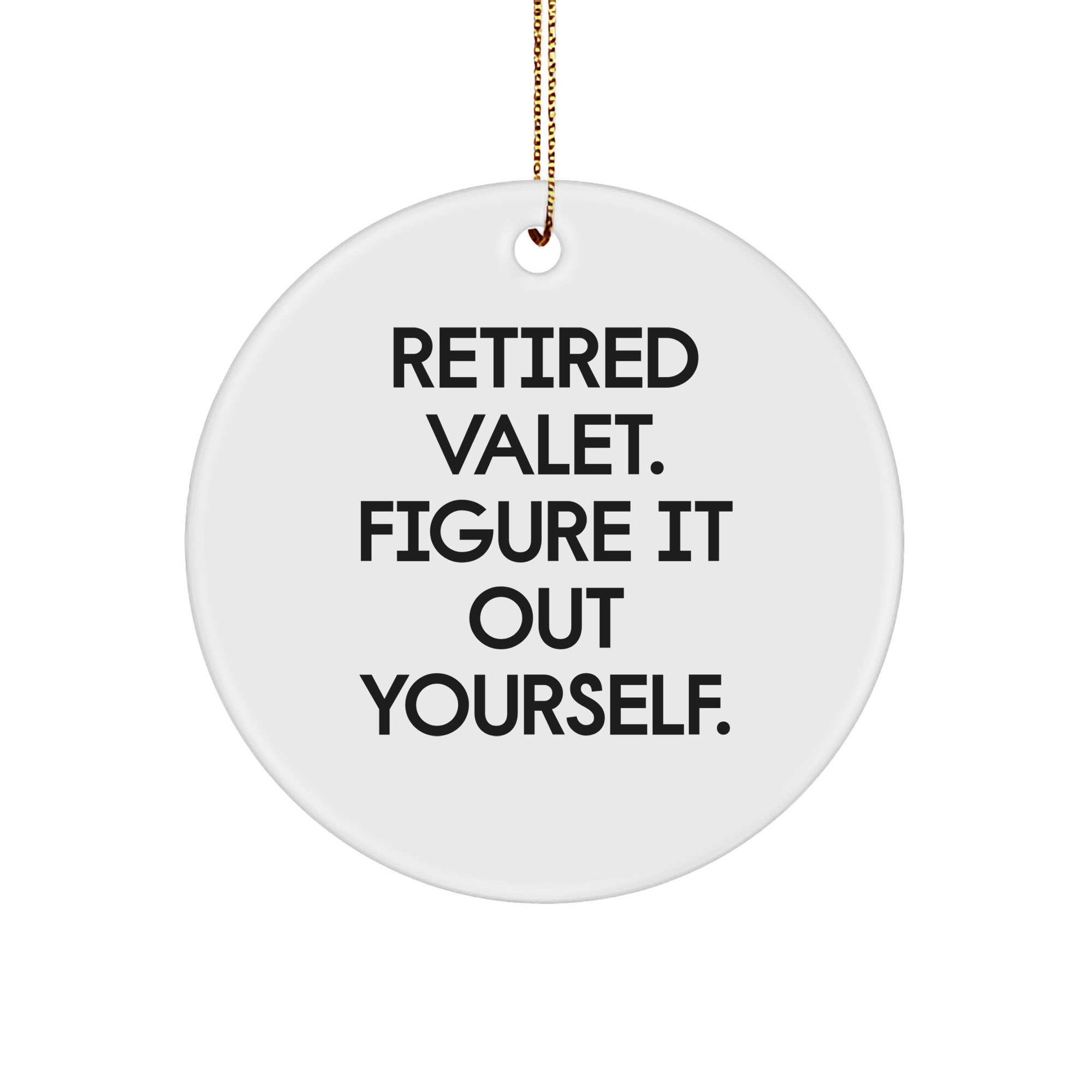 Valet Gifts from Friends and Family - Funny Retired Valet Quote Circle Ornament for Christmas - Image 1