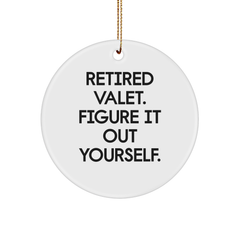 Valet Gifts from Friends and Family - Funny Retired Valet Quote Circle Ornament for Christmas - Image 1