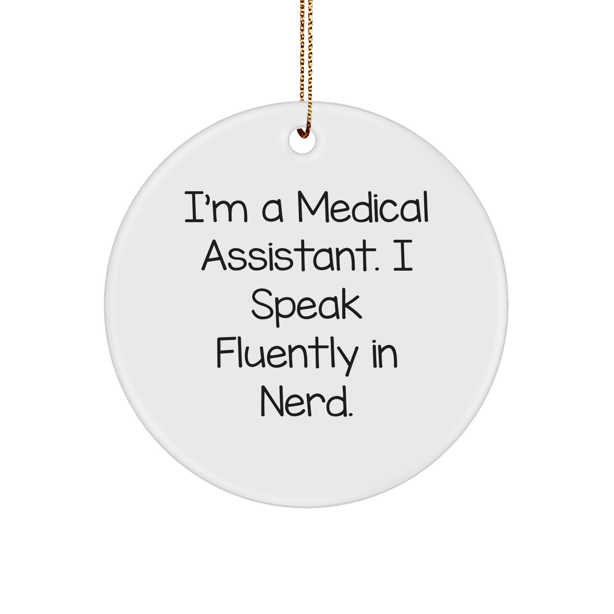 Funny Medical Assistant Quote Gifts from Friends to Family - Medical Assistant Circle Ornament for Christmas - Image 1
