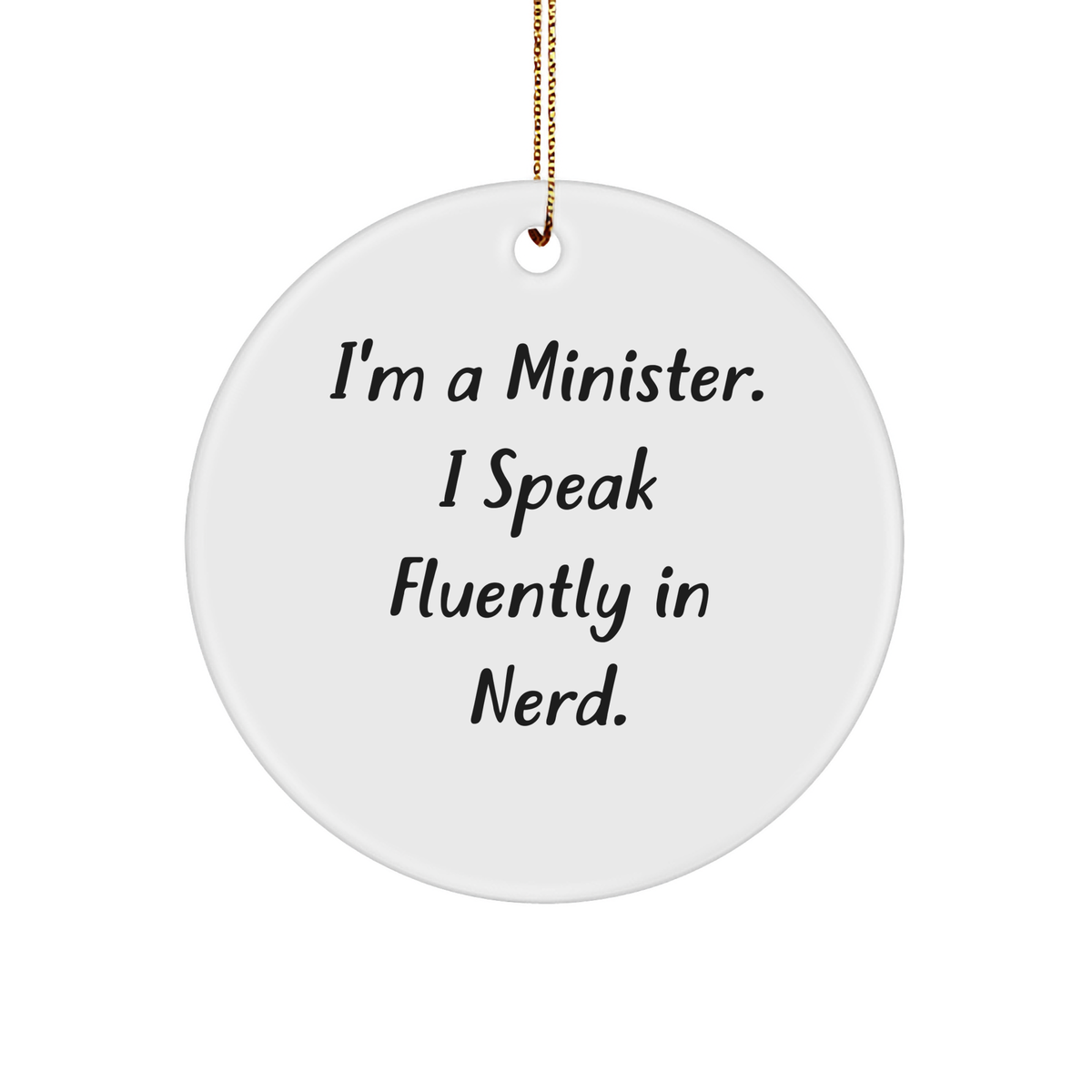 Funny Minister Gifts - 'I'm A Minister. I Speak Fluently In genius.' Circle Ornament for Christmas, Gifts from Friends to Minister - Image 1