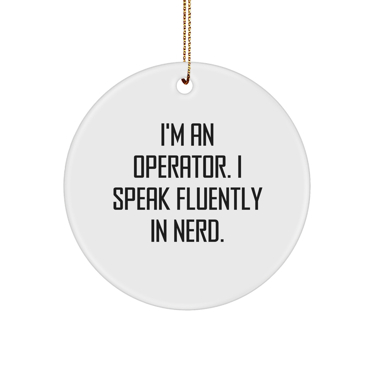 Operator Gifts from Friends for Christmas - 'I'm An Operator. I Speak Fluently In genius.' Circle Ornament, Operator Unique Gifts - Image 1